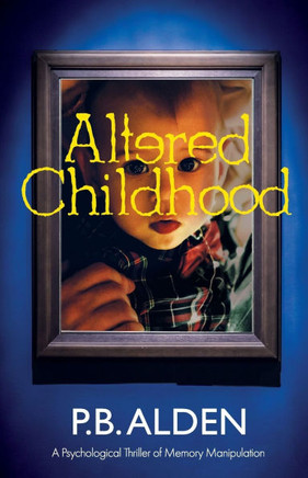 Altered Childhood : A Riveting Psychological Thriller of Memory Manipulation with Jaw-dropping Twists and a Shocking Ending!