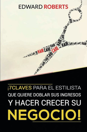 7 Claves para el estilista que quiere doblar sus ingresos y hacer crecer su negocio