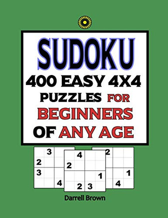 Sudoku 400 Easy 4X4 Puzzles For Beginners Of Any Age
