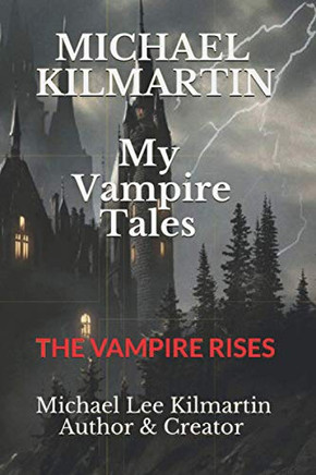 Michael Kilmartin My Vampire Tales: The Vampire Rises