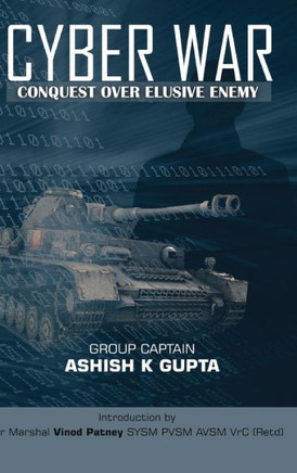 Cyber War : Conquest Over an Elusive Enemy