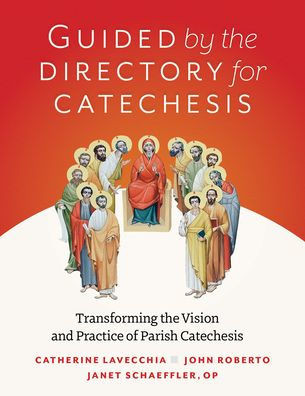 Guided by the Directory for Catechesis : Transforming the Vision and Practice of Parish Catechesis
