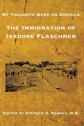 My Thoughts Were on America : The Immigration of Isadore Flaschner