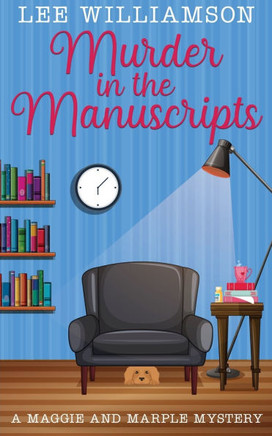 Murder in the Manuscripts : A Maggie and Marple Mystery