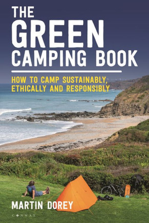The Green Camping Book : How to Camp Sustainably and Treat Our Environment with Respect
