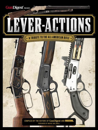 Lever-Actions! : A Tribute to the All-American Rifle