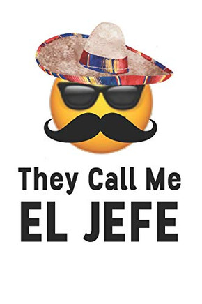 They Call Me El Jefe!