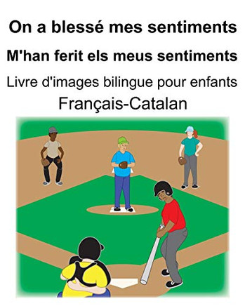 Fran?ais-Catalan On A Bless? Mes Sentiments/M'Han Ferit Els Meus Sentiments Livre D'Images Bilingue Pour Enfants (French Edition)