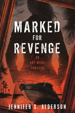 Marked for Revenge : An Art Heist Thriller