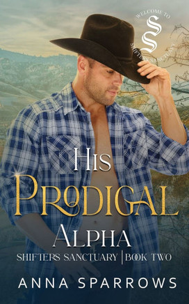 His Prodigal Alpha : An Omegaverse Shifter Mpreg Romance