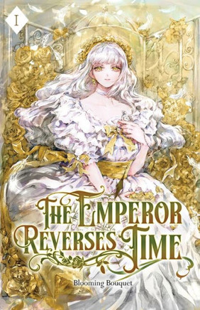 The Emperor Reverses Time : Volume I (Light Novel)