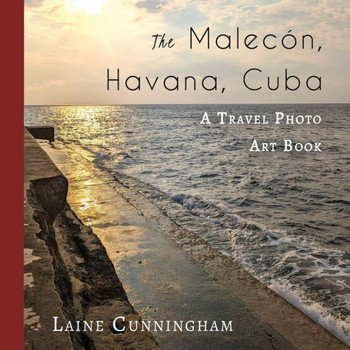 The Malecon, Havana, Cuba : A Travel Photo Art Book
