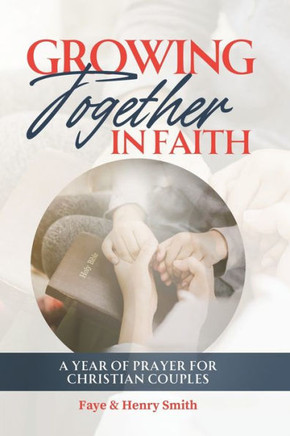 Growing Together in Faith : A Year of Prayer for Christian Couples