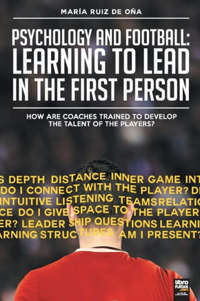 Psychology and Football : Learning to Lead in the First Person: How are Coaches Trained to Develop the Talent of the Players?