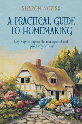A Practical Guide to Homemaking