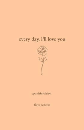 Every Day, I'll Love You : Spanish Edition