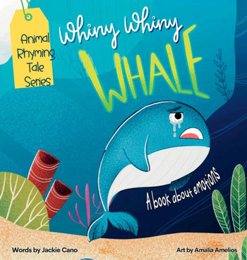 Whiny Whiny Whale a Rhyming Musical Mammal Adventure : A Emotions Books for Kids Ages 4-8