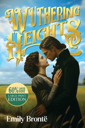 Wuthering Heights (Large Print, Annotated Biography) : Large Print Edition
