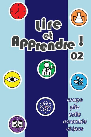 Lire et apprendre ! 02 : coupe, plie, colle, assemble et joue