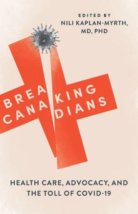 Breaking Canadians : Health Care, Advocacy, and the Toll of COVID-19