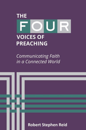 The Four Voices of Preaching : Communicating Faith in a Connected World