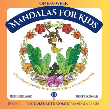 One-A-Week Mandalas for Kids : A Colorful Journey Into Imagination and Inspiration