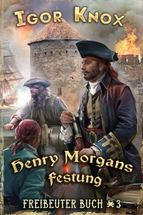 Henry Morgans Festung (Freibeuter Buch 3) : LitRPG-Serie