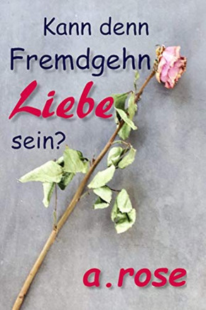 Kann Denn Fremdgehn Liebe Sein? (German Edition) Kann Denn Fremdgehn Liebe Sein? (German Edition)
