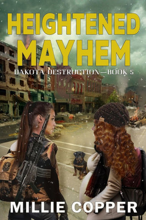 Heightened Mayhem : Dakota Destruction Book 5 America's New Apocalypse