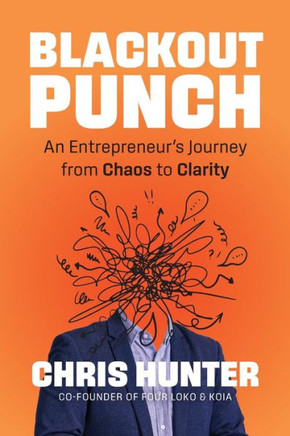 Blackout Punch : An Entrepreneur's Journey from Chaos to Clarity