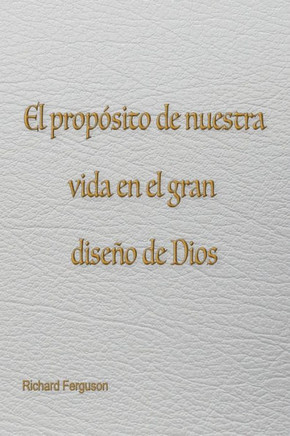 El propósito de nuestra vida en el gran diseño de Dios