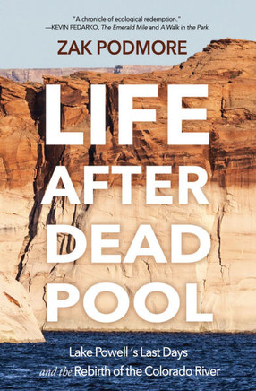 Life After Dead Pool : Lake Powell's Last Days and the Rebirth of the Colorado River