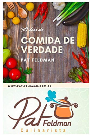 30 Dias De Comida De Verdade: Um Guia Para Voc? Comer Comida De Verdade E Muita Variedade (Portuguese Edition)