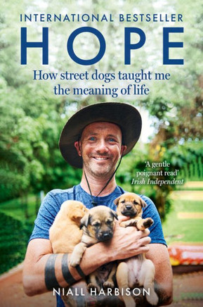 Hope - How Street Dogs Taught Me the Meaning of Life : Featuring Rodney, McMuffin and King Whacker
