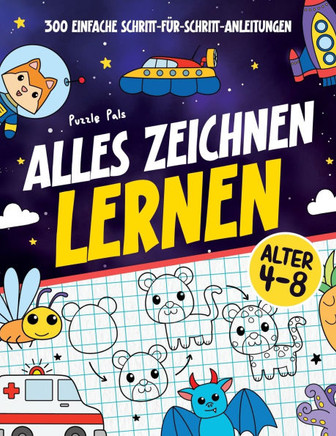 Alles Zeichnen Lernen : 300 Einfache Schritt-für-Schritt-Anleitungen
