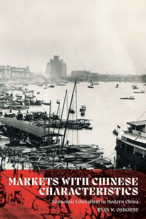 Markets with Chinese Characteristics : Economic Liberalism in Modern China