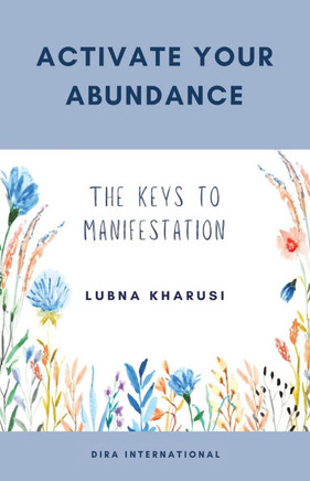 Activate Your Abundance : The Keys to Manifestation
