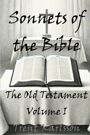 Sonnets of the Bible : The Old Testament: Volume I