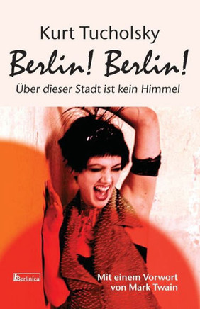 Berlin! Berlin! : Über dieser Stadt ist kein Himmel