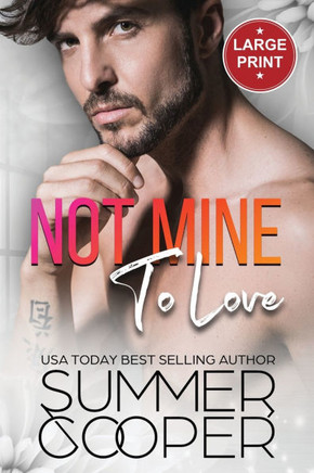 Not Mine To Love : A Second Chance Contemporary Romance (Large Print)
