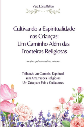 Cultivando a Espiritualidade nas Crianças : Um Caminho Além das Fronteiras Religiosas
