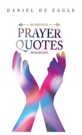 101 Original Prayer Quotes : Vol 1