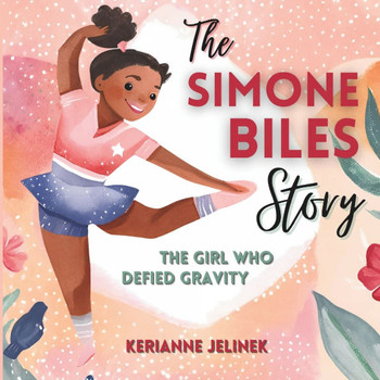 The Simone Biles Story : The Girl Who Defied Gravity