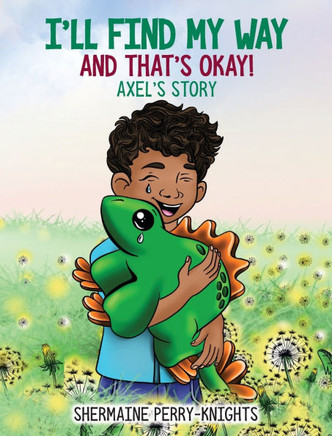 I'll Find My Way And That's Okay : Axel's Story: Axel's Story