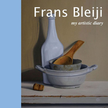Frans Bleiji. My artistic diary. Ediz. inglese e italiana