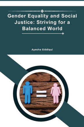 Gender Equality and Social Justice : Striving for a Balanced World