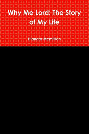 Why Me Lord: The Story Of My Life