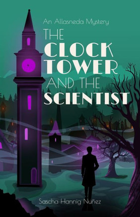 The Clock Tower and the Scientist : An Allasneda Mystery