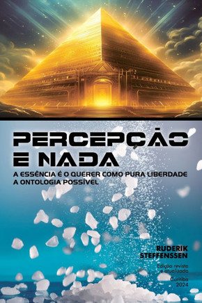 Percepção E NADA : A essência é o querer como pura liberdade - A ontologia possível