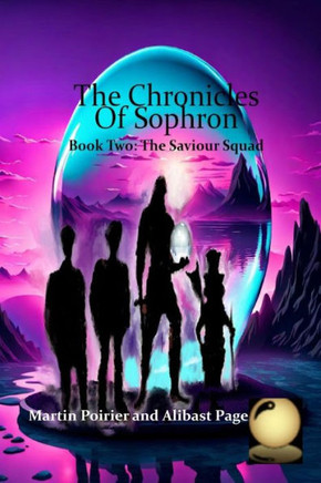 The Chronicles of Sophron : Book Two: The Saviour Squad